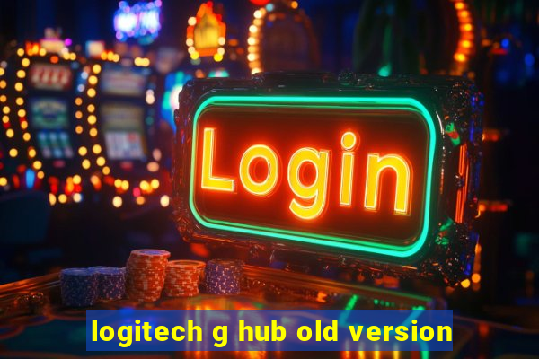 logitech g hub old version