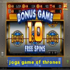 joga game of thrones