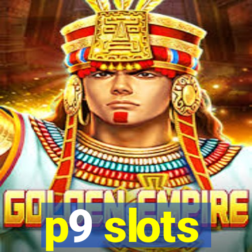 p9 slots