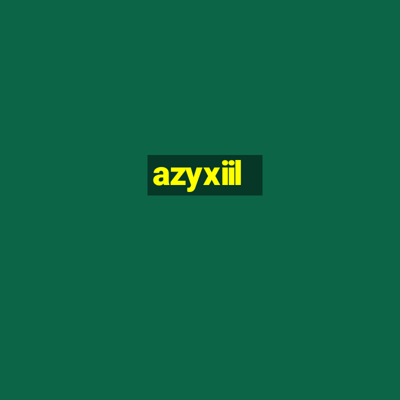 azyxiil