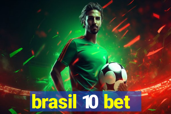 brasil 10 bet