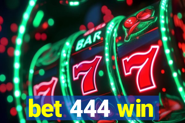 bet 444 win