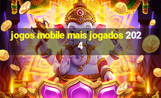 jogos mobile mais jogados 2024