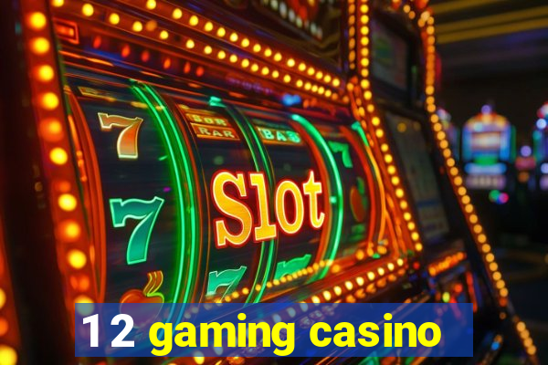 1 2 gaming casino