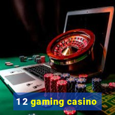 1 2 gaming casino