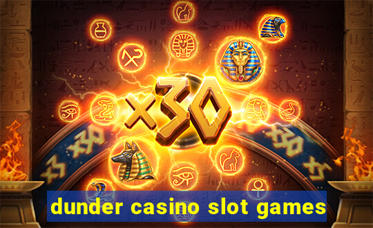 dunder casino slot games