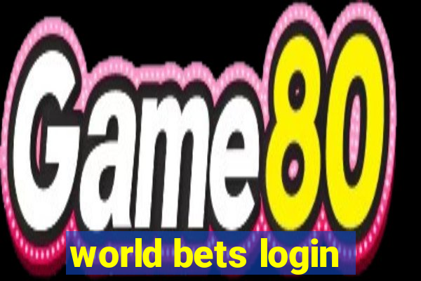 world bets login