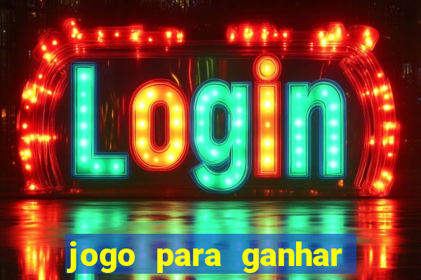 jogo para ganhar dinheiro online