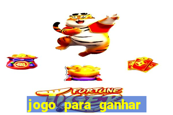 jogo para ganhar dinheiro online