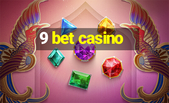 9 bet casino