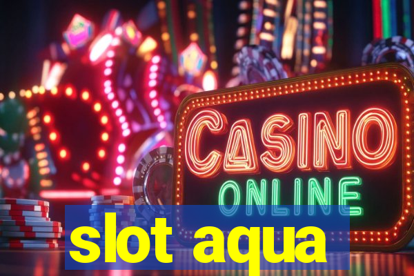 slot aqua