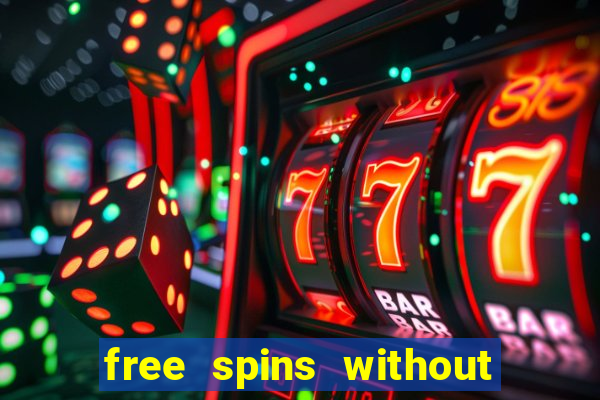 free spins without deposit casino