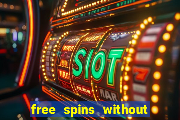 free spins without deposit casino