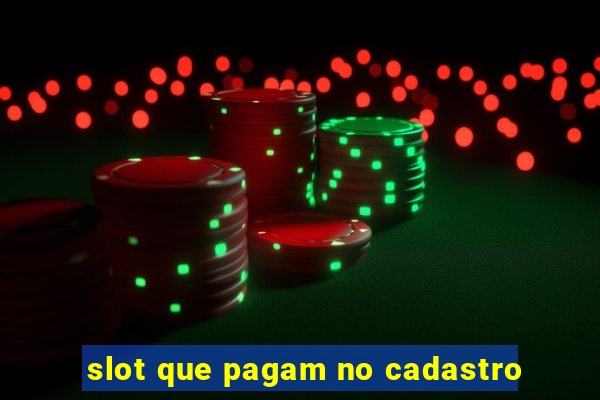 slot que pagam no cadastro