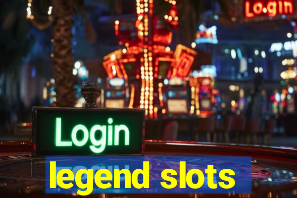 legend slots