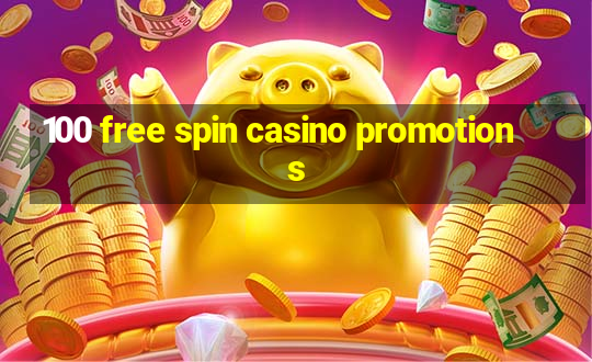 100 free spin casino promotions