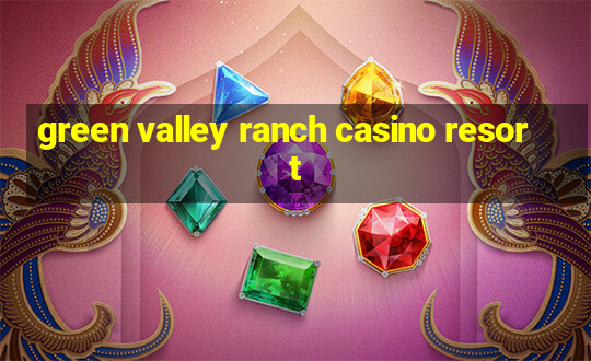 green valley ranch casino resort