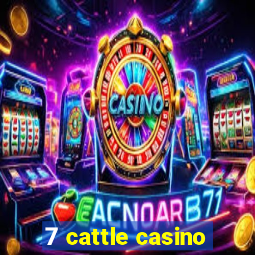 7 cattle casino