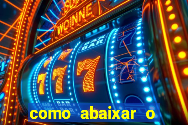 como abaixar o jogo do