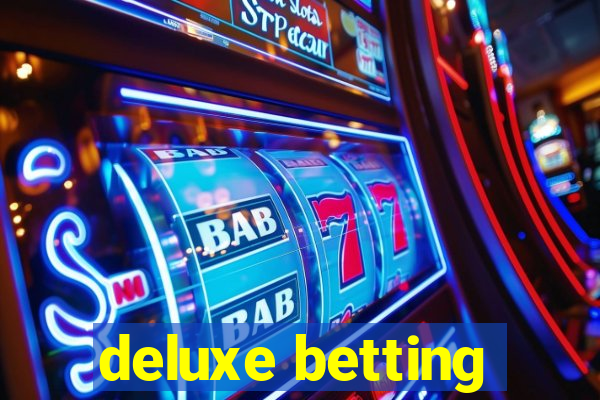 deluxe betting