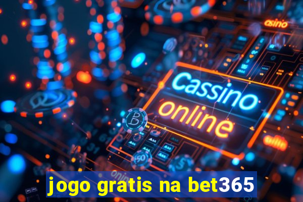 jogo gratis na bet365