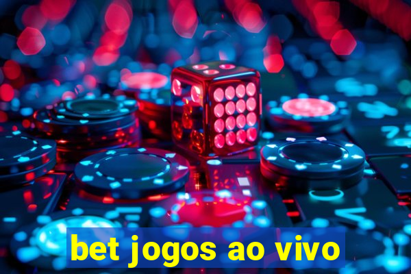 bet jogos ao vivo