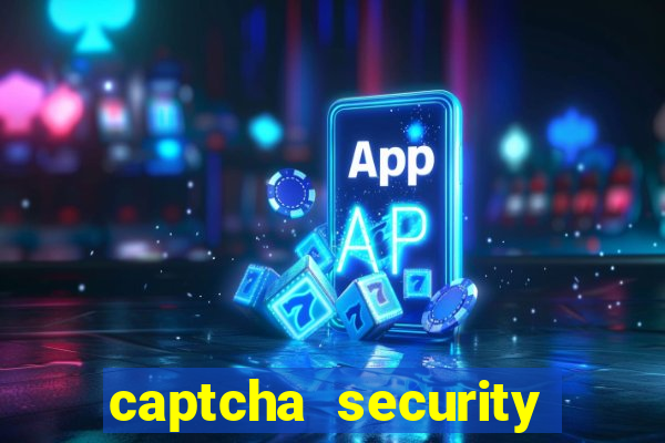 captcha security check betano