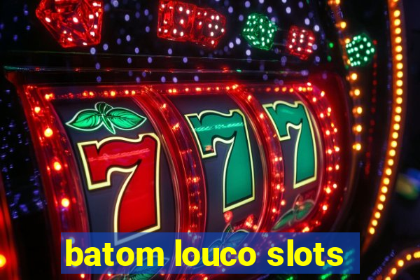 batom louco slots