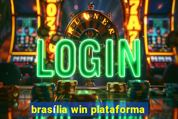 brasília win plataforma