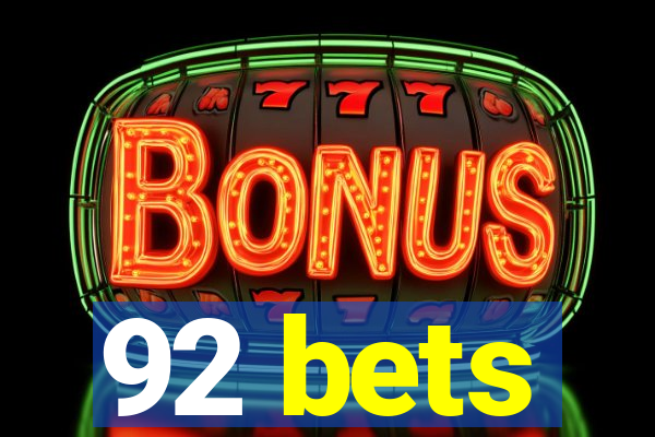 92 bets