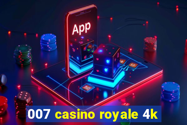 007 casino royale 4k