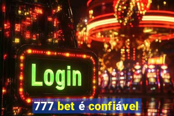 777 bet é confiável