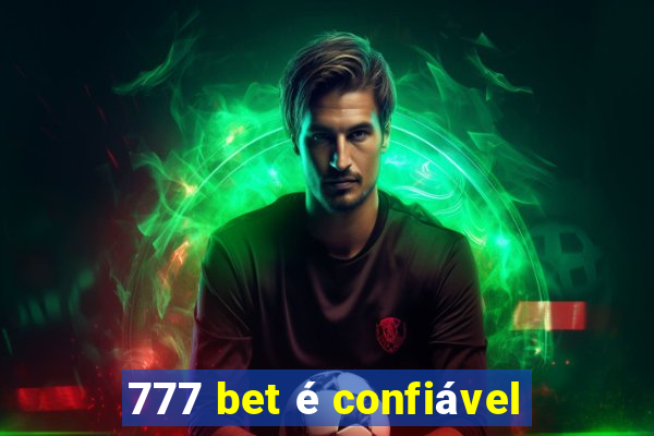 777 bet é confiável