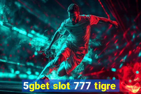 5gbet slot 777 tigre