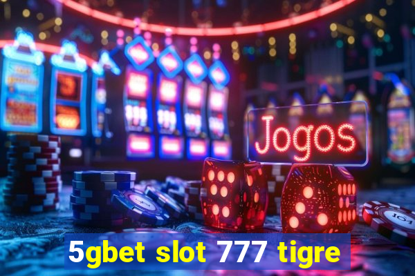 5gbet slot 777 tigre