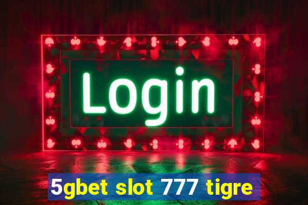 5gbet slot 777 tigre