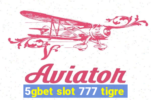 5gbet slot 777 tigre