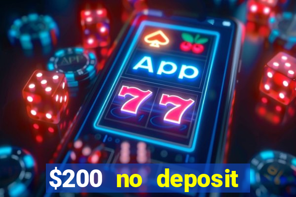 $200 no deposit bonus casino