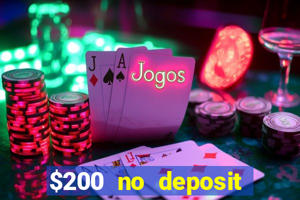 $200 no deposit bonus casino