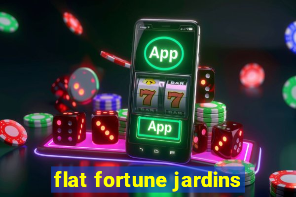 flat fortune jardins