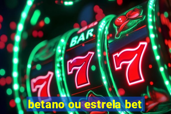 betano ou estrela bet