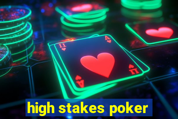 high stakes poker