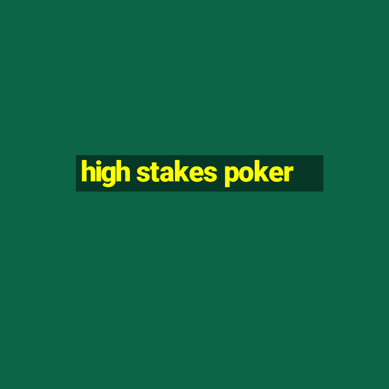 high stakes poker