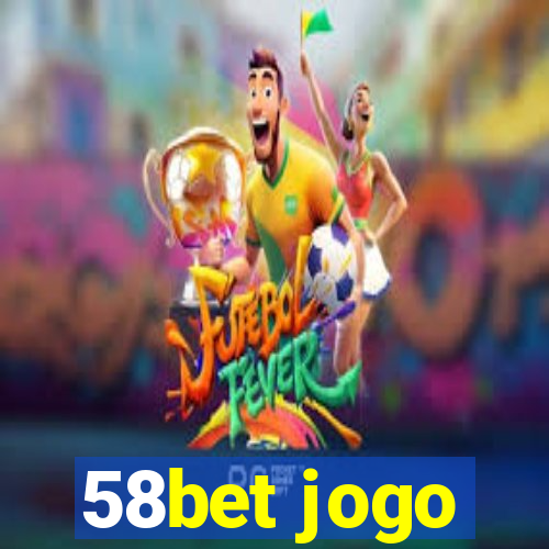 58bet jogo