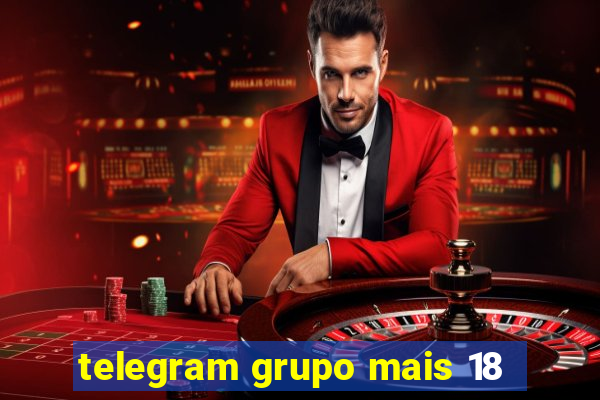 telegram grupo mais 18