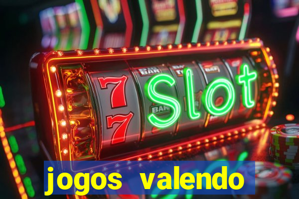 jogos valendo dinheiro online