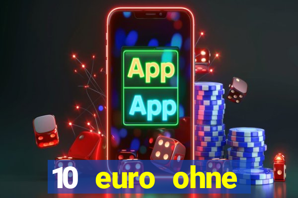 10 euro ohne einzahlung casino