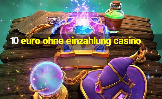 10 euro ohne einzahlung casino