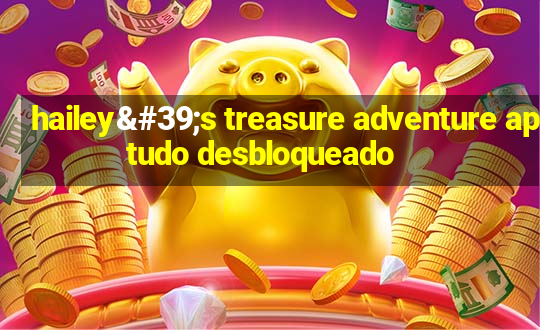 hailey's treasure adventure apk tudo desbloqueado