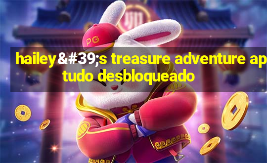 hailey's treasure adventure apk tudo desbloqueado